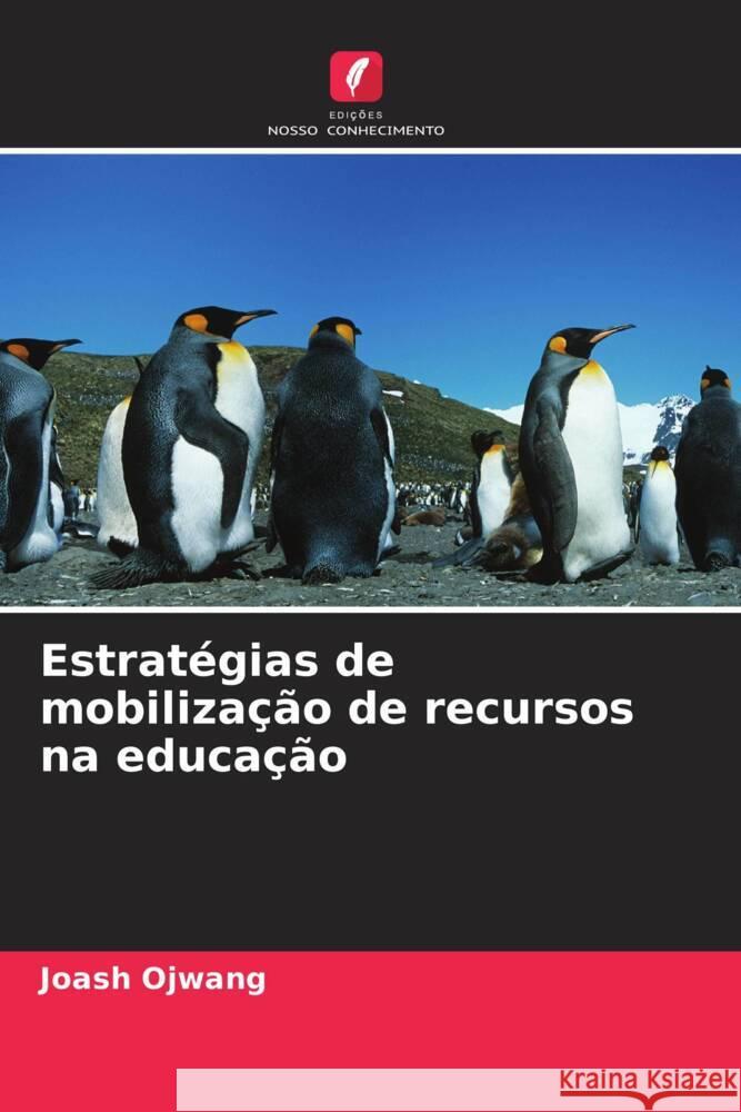 Estratégias de mobilização de recursos na educação Ojwang, Joash 9786208914530 Edições Nosso Conhecimento - książka
