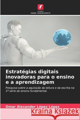 Estratégias digitais inovadoras para o ensino e a aprendizagem López López, Omar Alexander 9786209004872 Edições Nosso Conhecimento - książka