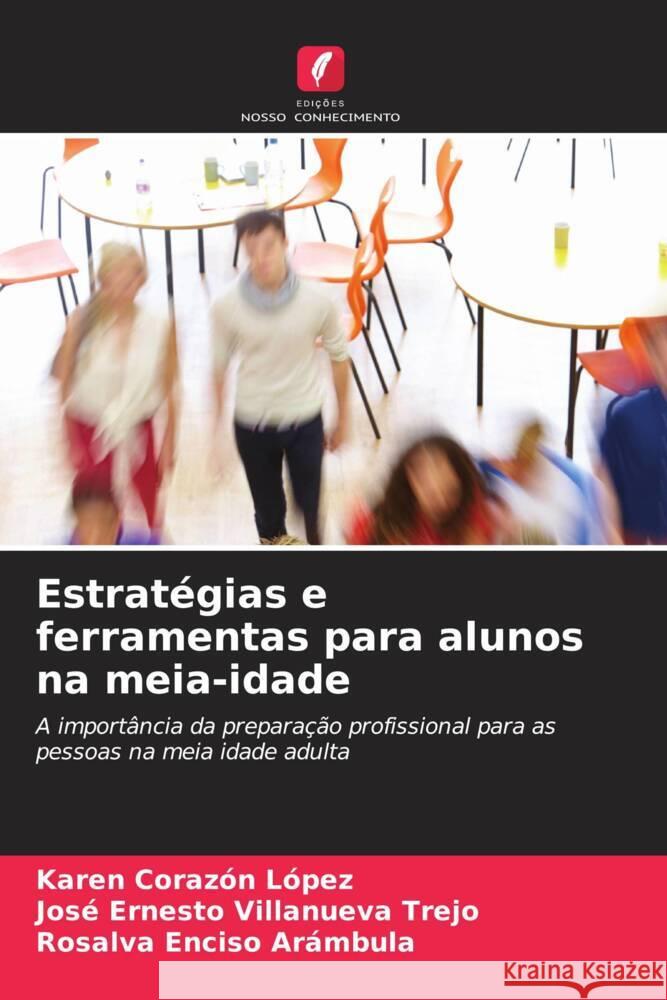 Estrat?gias e ferramentas para alunos na meia-idade Karen Coraz? Jos? Ernesto Villanuev Rosalva Encis 9786207214921 Edicoes Nosso Conhecimento - książka