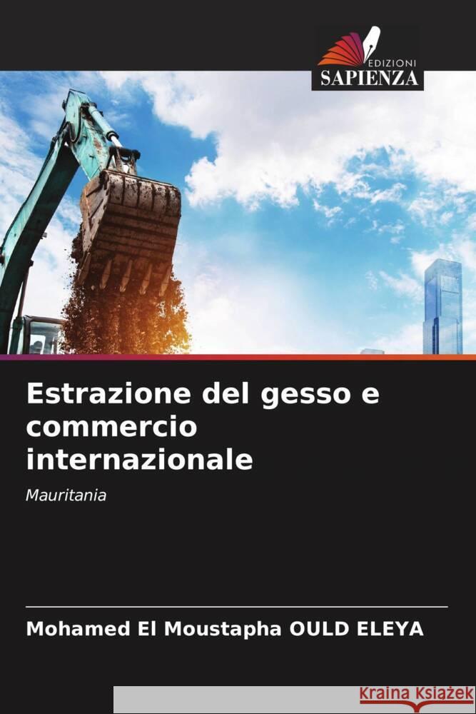 Estrazione del gesso e commercio internazionale OULD ELEYA, Mohamed El Moustapha 9786206874836 Edizioni Sapienza - książka