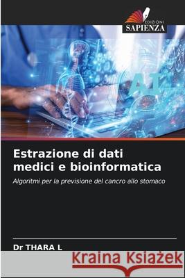 Estrazione di dati medici e bioinformatica L, Dr THARA 9786209121715 Edizioni Sapienza - książka