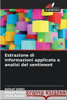 Estrazione di informazioni applicata e analisi del sentiment Uddin, Ashraf, Piryani, Rajesh, Singh, Vivek Kumar 9786209633492 Edizioni Sapienza - książka