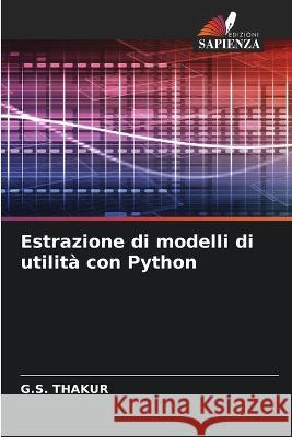 Estrazione di modelli di utilita con Python G S Thakur   9786206072348 Edizioni Sapienza - książka