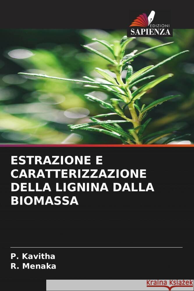 ESTRAZIONE E CARATTERIZZAZIONE DELLA LIGNINA DALLA BIOMASSA Kavitha, P., Menaka, R. 9786206402220 Edizioni Sapienza - książka