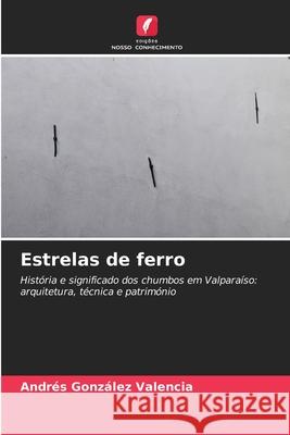 Estrelas de ferro González Valencia, Andrés 9786208474300 Edições Nosso Conhecimento - książka