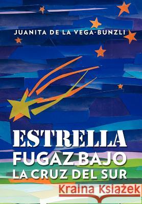 Estrella Fugaz Bajo La Cruz del Sur Juanita D 9781463305789 Palibrio - książka