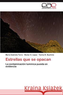 Estrellas Que Se Opacan Mar a. Gabriela Torre H. Ctor S. L Yanina N. Buchiniz 9783659014819 Editorial Acad Mica Espa Ola - książka