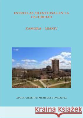 Estrellas Silenciosas En La Oscuridad MARIO-ALBERTO MOREIRA GONZALVES 9781291941234 Lulu Press Inc - książka