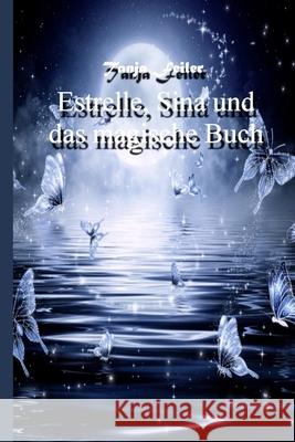 Estrelle, Sina und das magische Buch: Kurzgeschichte Feiler F., Tanja 9781986061964 Createspace Independent Publishing Platform - książka