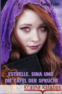 Estrelle, Sina und die Tafel der Sprueche: Band 1 und 2 Feiler F., Tanja 9781718959828 Createspace Independent Publishing Platform - książka