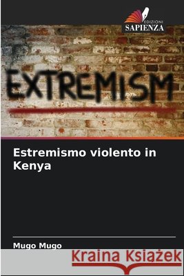 Estremismo violento in Kenya Mugo, Mugo 9786203916829 Edizioni Sapienza - książka