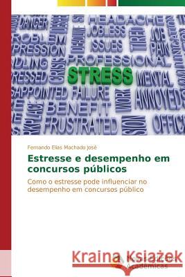 Estresse e desempenho em concursos públicos José Fernando Elias Machado 9783639691900 Novas Edicoes Academicas - książka