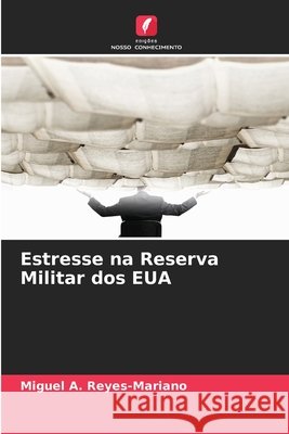 Estresse na Reserva Militar dos EUA Reyes-Mariano, Miguel A. 9786209332210 Edições Nosso Conhecimento - książka