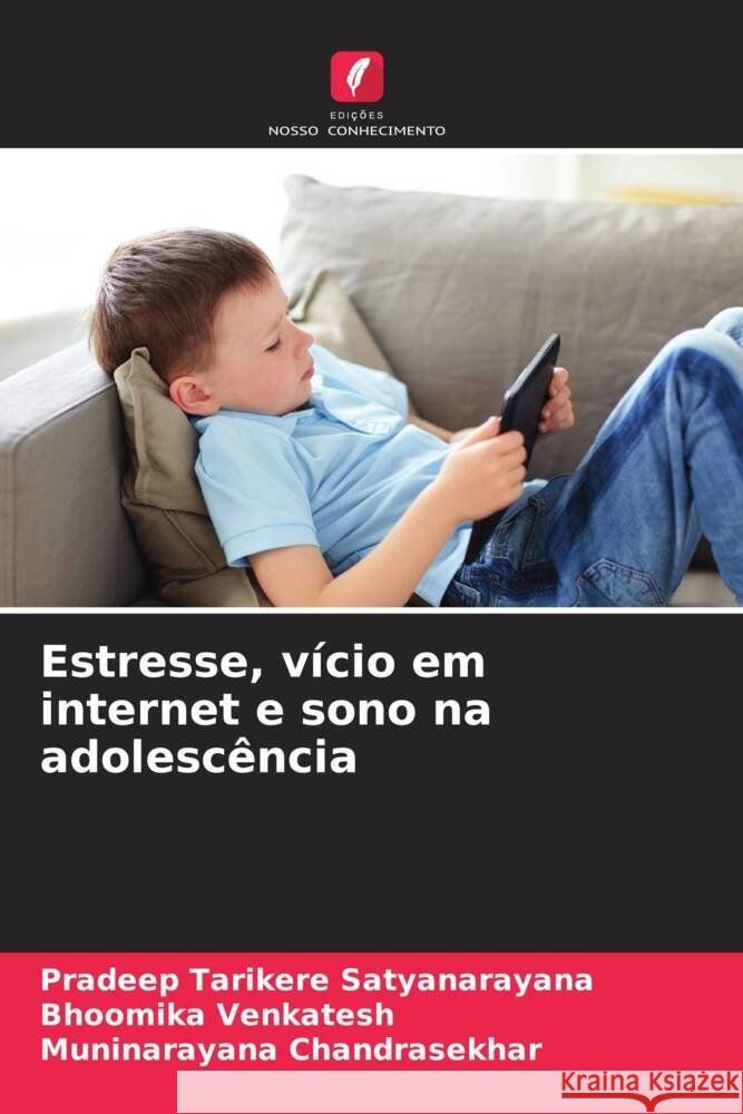 Estresse, vício em internet e sono na adolescência Tarikere Satyanarayana, Pradeep, Venkatesh, Bhoomika, Chandrasekhar, Muninarayana 9786204467221 Edições Nosso Conhecimento - książka