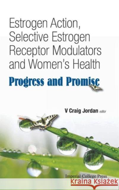 Estrogen Action, Selective Estrogen Receptor Modulators and Women's Health: Progress and Promise Jordan, V. Craig 9781848169579  - książka