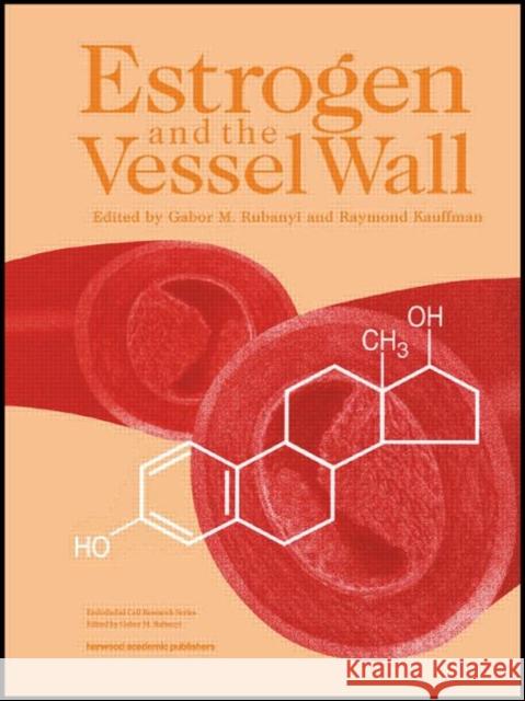 Estrogen and the Vessel Wall Rubanyi M. Rubanyi Gabor Rubanyi Raymond Kauffman 9789057022838 CRC - książka