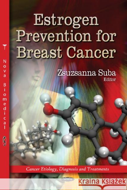 Estrogen Prevention for Breast Cancer Zsuzsanna Suba 9781624173783 Nova Science Publishers Inc - książka