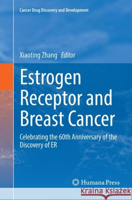 Estrogen Receptor and Breast Cancer: Celebrating the 60th Anniversary of the Discovery of Er Zhang, Xiaoting 9783030075934 Humana Press - książka