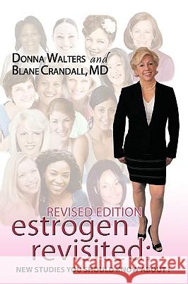 Estrogen Revisited: Lifelong & Fearless Walters, Donna 9781434359841 Authorhouse - książka