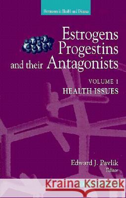 Estrogens, Progestins, and Their Antagonists: Health Issues Pavlik, Edward J. 9780817638542 Birkhauser - książka