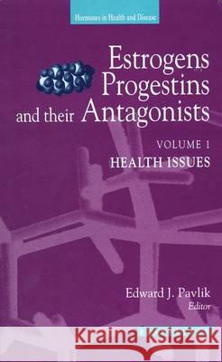 Estrogens, Progestins and Their Antagonists: Two-Volume Set Pavlik, Edward J. 9781461274940 Birkhauser - książka