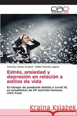 Estr?s, ansiedad y depresi?n en relaci?n a estilos de vida Ver?nica Llano Wilber Parede 9786139404179 Editorial Academica Espanola - książka