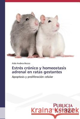 Estrés crónico y homeostasis adrenal en ratas gestantes Bozzo Aída Andrea 9783639552591 Publicia - książka