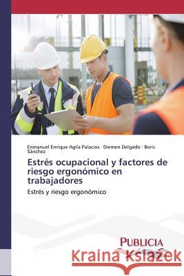 Estrés ocupacional y factores de riesgo ergonómico en trabajadores Agila Palacios, Enmanuel Enrique 9783639648829 Publicia - książka