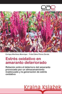 Estrés oxidativo en amaranto deteriorado Martínez-Manrique, Enrique 9783659008122 Editorial Academica Espanola - książka