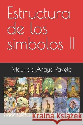 Estructura de los simbolos II Mauricio Araya Pavela   9798395415141 Independently Published - książka