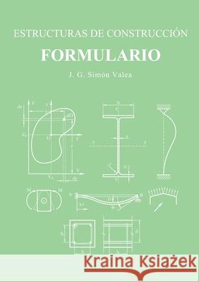 ESTRUCTURAS DE CONSTRUCCIÓN. FORMULARIO. J. G. Simón Valea 9780244421540 Lulu.com - książka