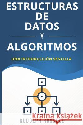 Estructuras de Datos Y Algoritmos: Una Introducci Rudolph Russell 9781722164188 Createspace Independent Publishing Platform - książka