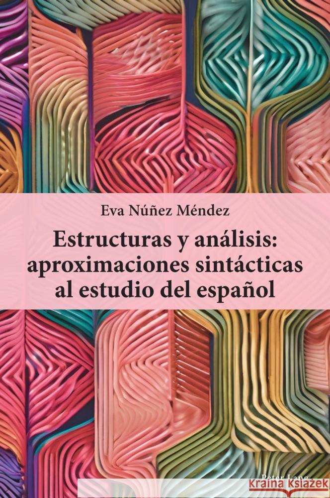 Estructuras y an?lisis: aproximaciones sint?cticas al estudio del espa?ol Eva N??e 9781803747095 Peter Lang UK - książka