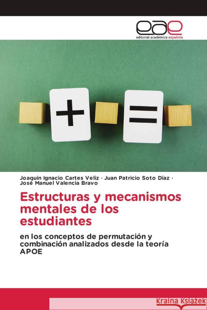 Estructuras y mecanismos mentales de los estudiantes Cartes Veliz, Joaquin Ignacio, Soto Díaz, Juan Patricio, Valencia Bravo, José Manuel 9786203887853 Editorial Académica Española - książka