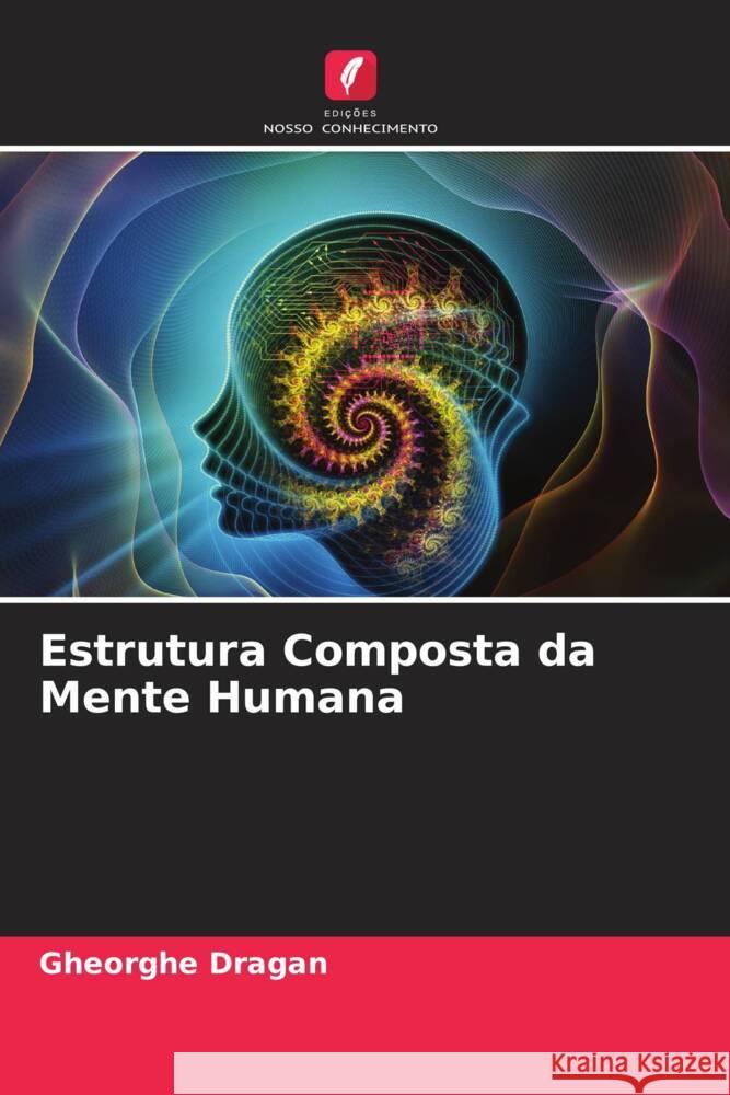 Estrutura Composta da Mente Humana Dragan, Gheorghe 9786204381268 Edições Nosso Conhecimento - książka