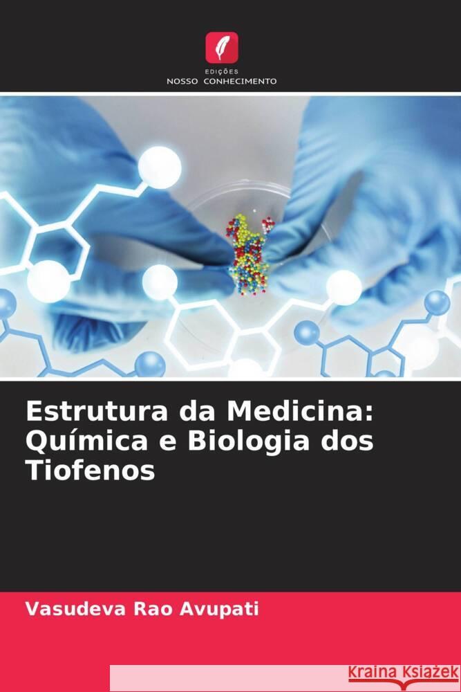 Estrutura da Medicina: Química e Biologia dos Tiofenos Avupati, Vasudeva Rao 9786205243855 Edições Nosso Conhecimento - książka