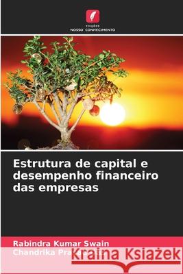 Estrutura de capital e desempenho financeiro das empresas Swain, Rabindra Kumar, Das, Chandrika Prasad 9786208671853 Edições Nosso Conhecimento - książka