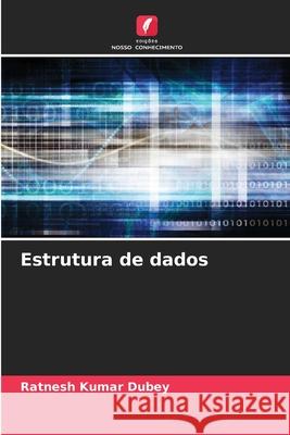 Estrutura de dados Ratnesh Kumar Dubey 9786207636303 Edicoes Nosso Conhecimento - książka