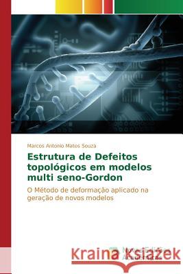 Estrutura de defeitos topológicos em modelos multi seno-Gordon Souza Marcos Antonio Matos 9783639757736 Novas Edicoes Academicas - książka