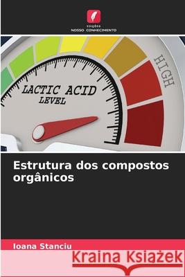 Estrutura dos compostos orgânicos Stanciu, Ioana 9786208699710 Edições Nosso Conhecimento - książka