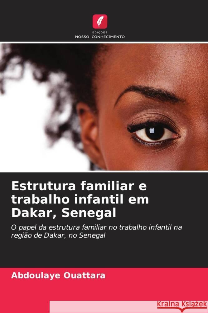 Estrutura familiar e trabalho infantil em Dakar, Senegal Ouattara, Abdoulaye 9786206295525 Edições Nosso Conhecimento - książka