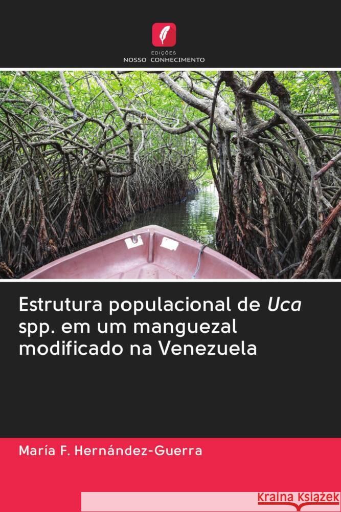 Estrutura populacional de Uca spp. em um manguezal modificado na Venezuela Hernández-Guerra, María F. 9786202977067 Edicoes Nosso Conhecimento - książka