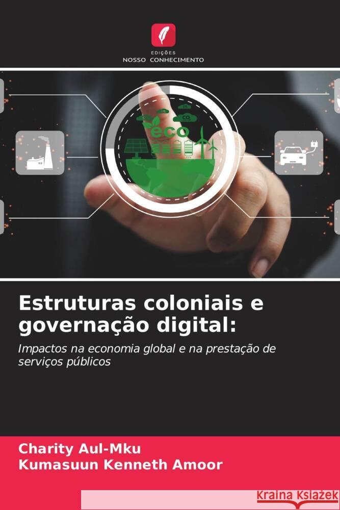 Estruturas coloniais e governação digital: Aul-Mku, Charity, Amoor, Kumasuun Kenneth 9786208274771 Edições Nosso Conhecimento - książka