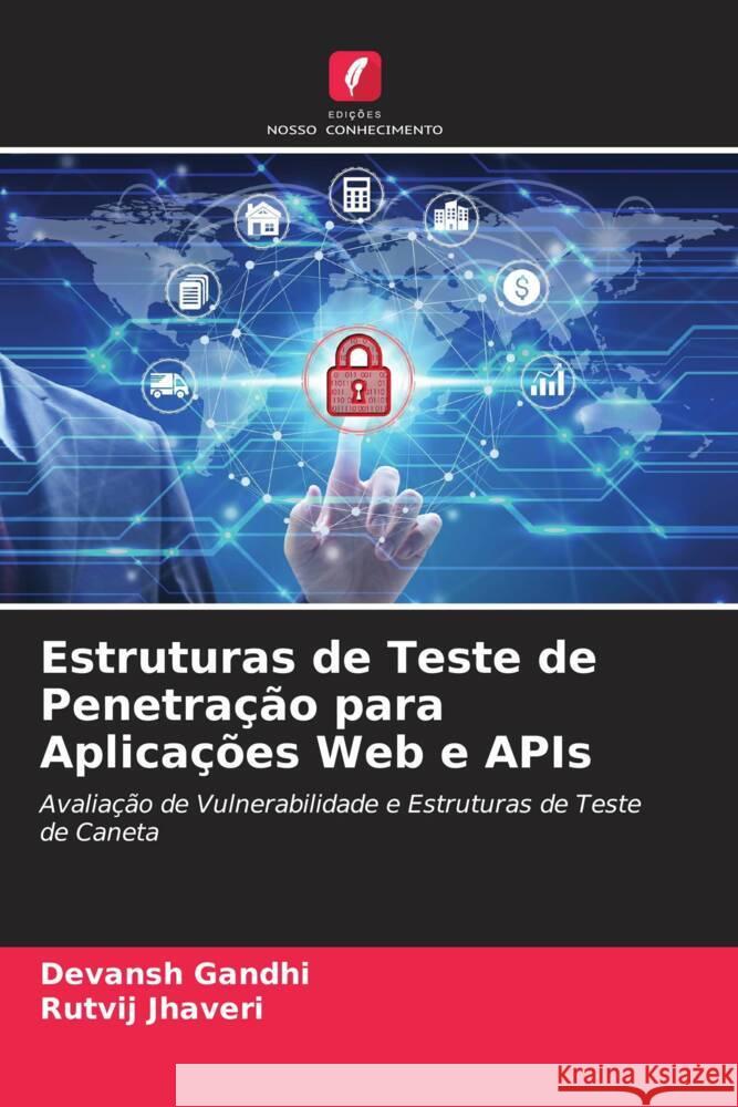 Estruturas de Teste de Penetração para Aplicações Web e APIs Gandhi, Devansh, Jhaveri, Rutvij 9786205000212 Edições Nosso Conhecimento - książka