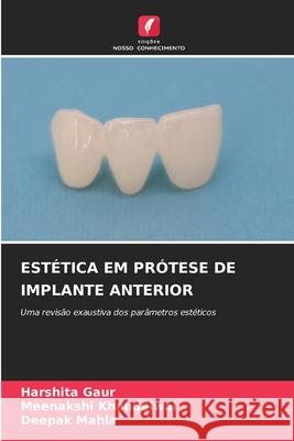 ESTÉTICA EM PRÓTESE DE IMPLANTE ANTERIOR Gaur, Harshita, Khandelwal, Meenakshi, MAHLA, DEEPAK 9786209105807 Edições Nosso Conhecimento - książka