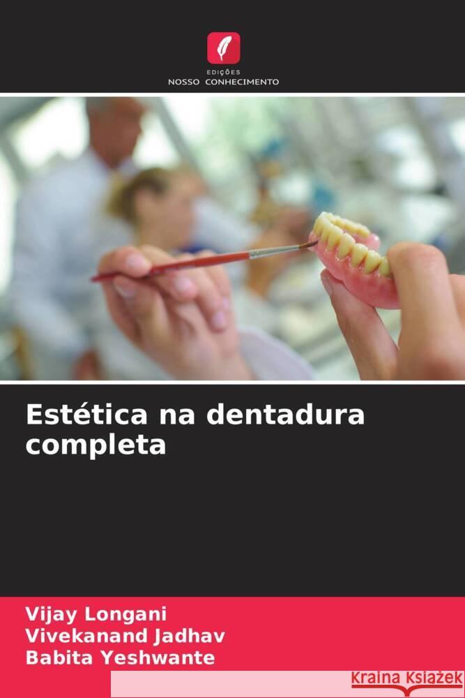 Estética na dentadura completa Longani, Vijay, Jadhav, Vivekanand, Yeshwante, Babita 9786205451205 Edições Nosso Conhecimento - książka