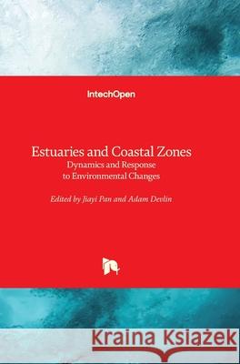 Estuaries and Coastal Zones: Dynamics and Response to Environmental Changes Jiayi Pan Adam Devlin 9781789855791 Intechopen - książka