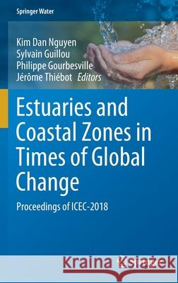 Estuaries and Coastal Zones in Times of Global Change: Proceedings of Icec-2018 Nguyen, Kim Dan 9789811520808 Springer - książka