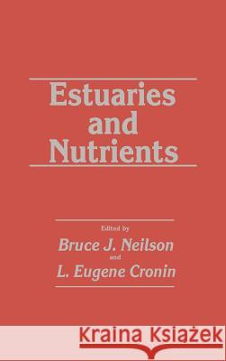 Estuaries and Nutrients L. Eugene Cronin L. Eugene Cronin Bruce J. Neilson 9780896030350 Humana Press - książka