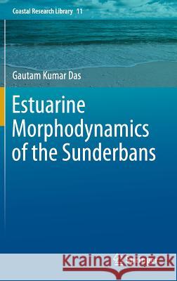 Estuarine Morphodynamics of the Sunderbans Das, Gautam Kumar 9783319113425 Springer - książka